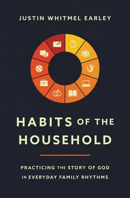 Hábitos del hogar: Practicar la historia de Dios en los ritmos familiares cotidianos - Habits of the Household: Practicing the Story of God in Everyday Family Rhythms