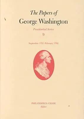 Documentos de George Washington, 9: septiembre de 1791-febrero de 1792 - The Papers of George Washington, 9: September 1791-February 1792