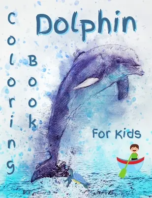 Libro para colorear de delfines para niños: Libro para colorear de delfines - Dolphin Coloring Book For Kids: Gorgeous Dolphin Coloring Book