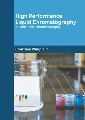 Cromatografía líquida de alto rendimiento: Avances en cromatografía - High Performance Liquid Chromatography: Advances in Chromatography