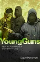 Young Guns - Dentro del violento mundo de las bandas callejeras británicas - Young Guns - Inside the Violent World of Britain's Street Gangs