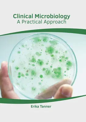 Microbiología Clínica: Un enfoque práctico - Clinical Microbiology: A Practical Approach