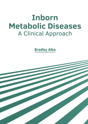 Enfermedades Metabólicas Innatas: Un enfoque clínico - Inborn Metabolic Diseases: A Clinical Approach