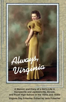 Siempre Virginia: A Girl's Life in Kampsville and Jacksonville, Illinois, and Routt High School in the 1920s and 1930s (La vida de una chica en Kampsville y Jacksonville, Illinois, y el instituto Routt en los años 20 y 30) - Always Virginia: A Girl's Life in Kampsville and Jacksonville, Illinois, and Routt High School in the 1920s and 1930s