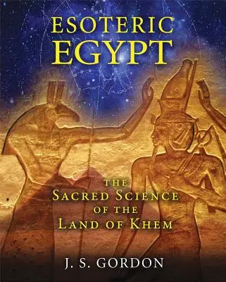 Egipto esotérico: La ciencia sagrada del país de Khem - Esoteric Egypt: The Sacred Science of the Land of Khem