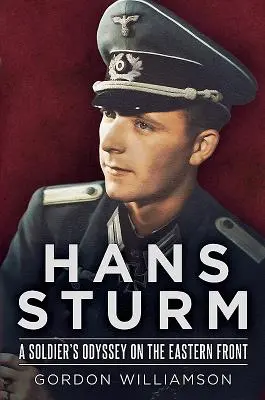 Hans Sturm: La odisea de un soldado en el frente oriental - Hans Sturm: A Soldier's Odyssey on the Eastern Front