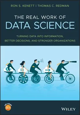 El verdadero trabajo de la ciencia de datos: Cómo convertir los datos en información, mejores decisiones y organizaciones más fuertes - The Real Work of Data Science: Turning Data Into Information, Better Decisions, and Stronger Organizations