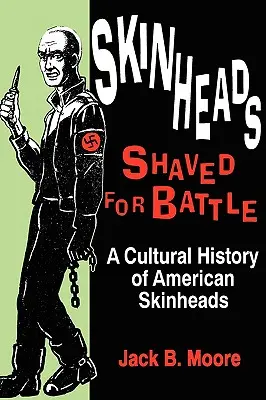 Skinheads Shaved for Battle: Una historia cultural de los skinheads estadounidenses - Skinheads Shaved for Battle: A Cultural History of American Skinheads
