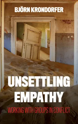 Desestabilizando la empatía: Trabajar con grupos en conflicto - Unsettling Empathy: Working with Groups in Conflict