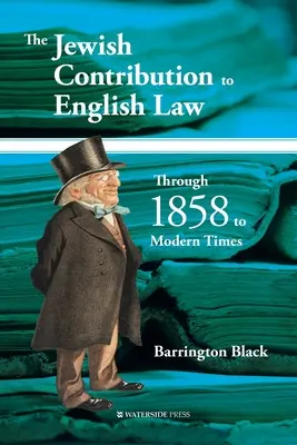 The Jewish Contribution to English Law: De 1858 a nuestros días - The Jewish Contribution to English Law: Through 1858 to Modern Times