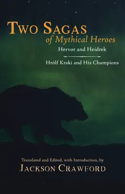 Dos sagas de héroes míticos - Hervor y Heidrek y Hrolf Kraki y sus campeones - Two Sagas of Mythical Heroes - Hervor and Heidrek and Hrolf Kraki and His Champions