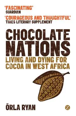 Naciones de chocolate: Vivir y morir por el cacao en África Occidental - Chocolate Nations: Living and Dying for Cocoa in West Africa