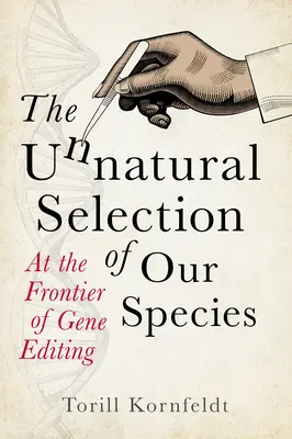 Selección antinatural de nuestra especie: en la frontera de la edición genética - Unnatural Selection of Our Species - At the Frontier of Gene Editing