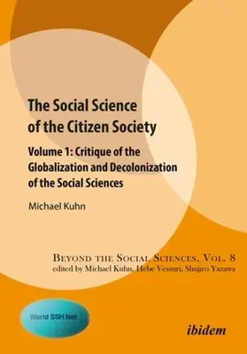 La Ciencia Social de la Sociedad Ciudadana: Volumen 1: Crítica de la globalización y descolonización de las ciencias sociales - The Social Science of the Citizen Society: Volume 1: Critique of the Globalization and Decolonization of the Social Sciences