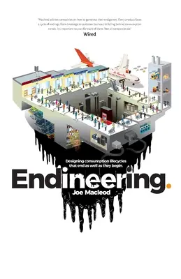 Endineering: Diseñar ciclos de vida de consumo que terminen tan bien como empiezan. - Endineering: Designing consumption lifecycles that end as well as they begin.