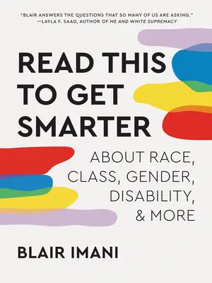 Lea esto para ser más inteligente: sobre raza, clase, género, discapacidad y mucho más - Read This to Get Smarter: About Race, Class, Gender, Disability & More