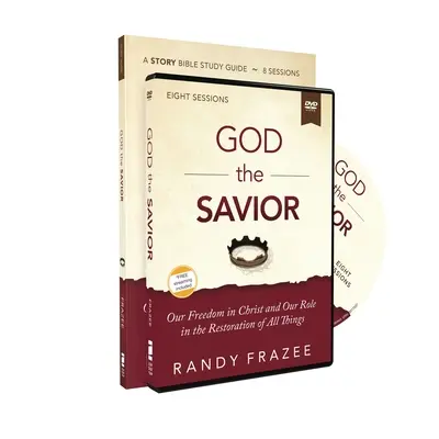 Guía de estudio de Dios Salvador con DVD: Nuestra libertad en Cristo y nuestro papel en la restauración de todas las cosas - God the Savior Study Guide with DVD: Our Freedom in Christ and Our Role in the Restoration of All Things