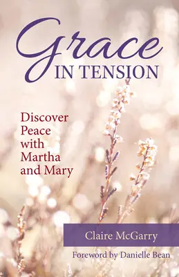 Gracia en tensión: Descubrir la paz con Marta y María - Grace in Tension: Discover Peace with Martha and Mary