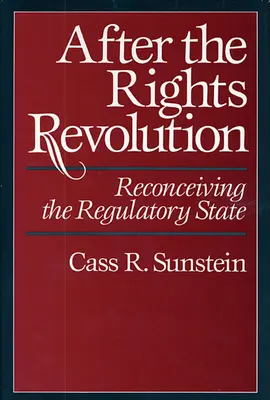 Después de la revolución de los derechos: Reconcebir el Estado regulador - After the Rights Revolution: Reconceiving the Regulatory State