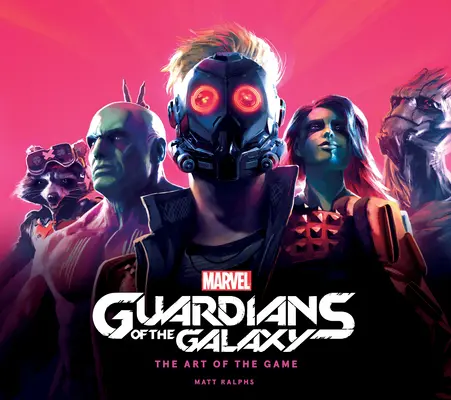 Marvel's Guardianes de la Galaxia: El arte del juego - Marvel's Guardians of the Galaxy: The Art of the Game