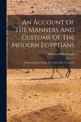 Relato de los usos y costumbres de los egipcios modernos - An Account Of The Manners And Customs Of The Modern Egyptians