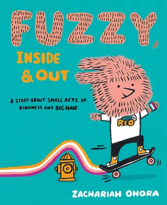 Fuzzy, Inside and Out: Una historia sobre pequeños actos de bondad y grandes cabellos - Fuzzy, Inside and Out: A Story about Small Acts of Kindness and Big Hair