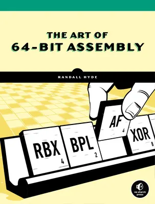 El arte del ensamblador de 64 bits, volumen 1: Organización y programación de máquinas X86-64 - The Art of 64-Bit Assembly, Volume 1: X86-64 Machine Organization and Programming