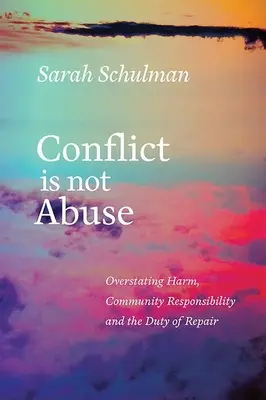 El conflicto no es abuso: Exagerar el daño, la responsabilidad comunitaria y el deber de reparación - Conflict Is Not Abuse: Overstating Harm, Community Responsibility, and the Duty of Repair