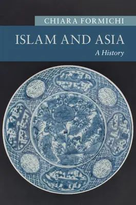 El Islam y Asia: Historia - Islam and Asia: A History