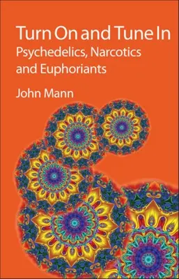 Encender y sintonizar: Psicodélicos, narcóticos y euforizantes - Turn on and Tune in: Psychedelics, Narcotics and Euphoriants