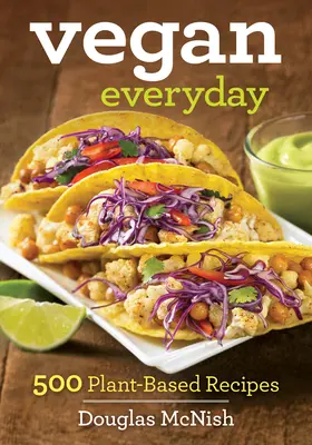 Vegan Everyday: 500 recetas a base de plantas - Vegan Everyday: 500 Plant-Based Recipes