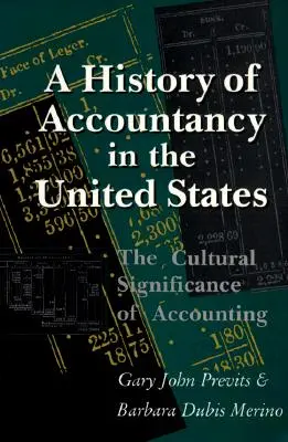 Historia de la contabilidad en Estados Unidos: The Cultural Significance of Accounting. Edición revisada. - A History of Accountancy in the United States: The Cultural Significance of Accounting. Revised Edition.