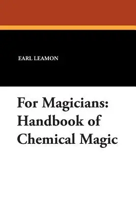 Para magos: Manual de magia química - For Magicians: Handbook of Chemical Magic