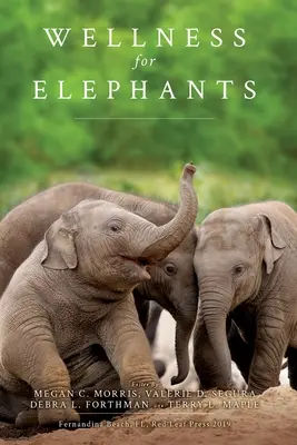 Bienestar para elefantes: Actas del taller de Jacksonville - Wellness for Elephants: Proceedings of the Jacksonville Workshop