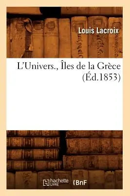 L'Univers, les de la Grce (m.1853) - L'Univers., les de la Grce (d.1853)