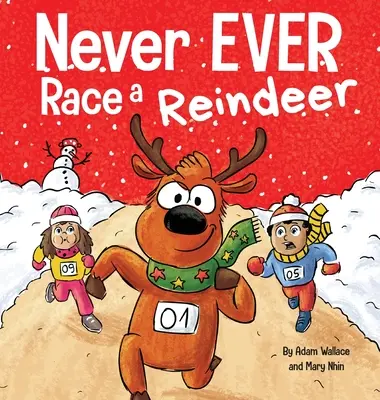 Never EVER Race a Reindeer: Un divertido libro de rimas con ilustraciones para leer en voz alta - Never EVER Race a Reindeer: A Funny Rhyming, Read Aloud Picture Book