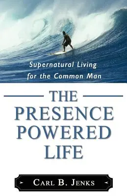 La vida potenciada por la presencia - The Presence Powered Life