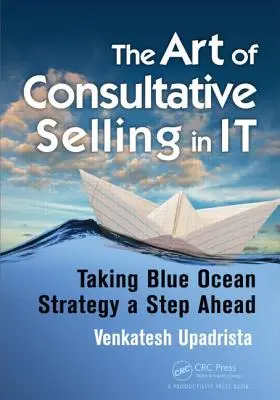 El arte de la venta consultiva en It: Llevando la Estrategia del Océano Azul un Paso Adelante - The Art of Consultative Selling in It: Taking Blue Ocean Strategy a Step Ahead