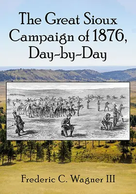 La Gran Campaña Sioux de 1876, día a día - The Great Sioux Campaign of 1876, Day-By-Day