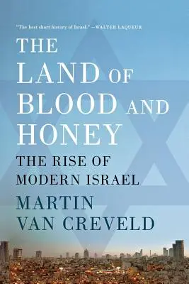 La tierra de sangre y miel: El surgimiento del Israel moderno - The Land of Blood and Honey: The Rise of Modern Israel