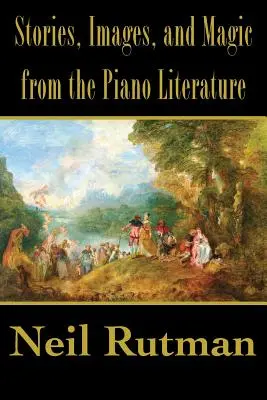 Historias, imágenes y magia de la literatura pianística - Stories, Images, and Magic from the Piano Literature