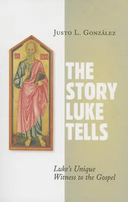 La historia que cuenta Lucas: El singular testimonio evangélico de Lucas - The Story Luke Tells: Luke's Unique Witness to the Gospel