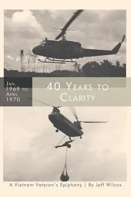 40 años hacia la claridad: La epifanía de un veterano de Vietnam - 40 Years to Clarity: A Vietnam Veteran's Epiphany