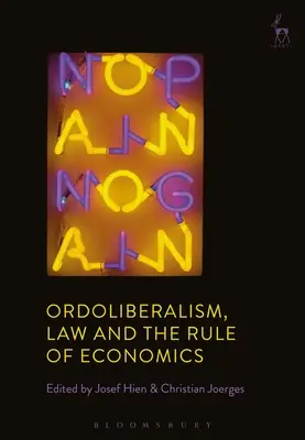 Ordoliberalismo, Derecho y Estado de la Economía - Ordoliberalism, Law and the Rule of Economics