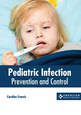 Infección Pediátrica: Prevención Y Control - Pediatric Infection: Prevention and Control