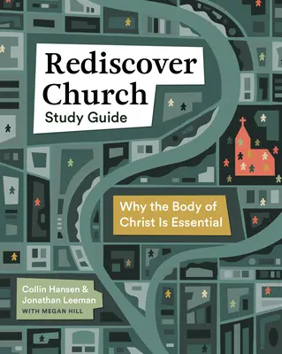 Guía de estudio de Redescubrir la Iglesia: Por qué es esencial el Cuerpo de Cristo - Rediscover Church Study Guide: Why the Body of Christ Is Essential