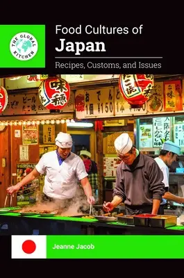 Culturas alimentarias de Japón: Recetas, costumbres y temas - Food Cultures of Japan: Recipes, Customs, and Issues
