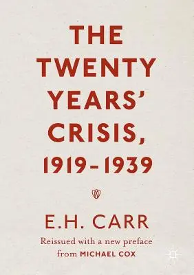 La crisis de los veinte años, 1919-1939: Reeditado con un nuevo prefacio de Michael Cox - The Twenty Years' Crisis, 1919-1939: Reissued with a New Preface from Michael Cox