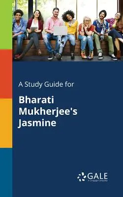 Guía de estudio de Jasmine, de Bharati Mukherjee - A Study Guide for Bharati Mukherjee's Jasmine