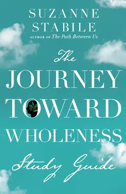 El viaje hacia la plenitud Guía de estudio - The Journey Toward Wholeness Study Guide